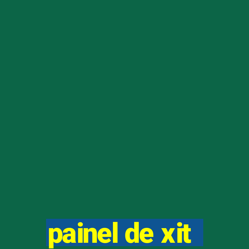 painel de xit